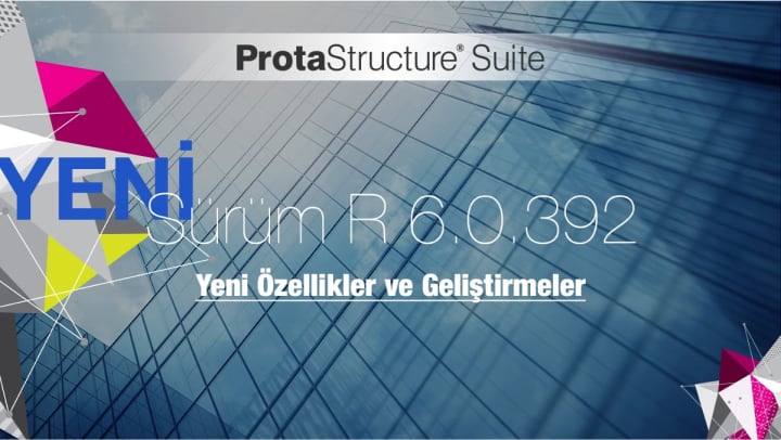 ProtaStructure Suite 2022’nin Heyecan Verici Yeni Sürümü, 6.0.392 ile Tanışın!